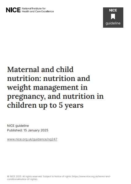 NICE guideline- Maternal and child nutrition: nutrition and weight management in pregnancy, and nutrition in children up to 5 years